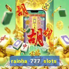 rainha 777 slots paga mesmo